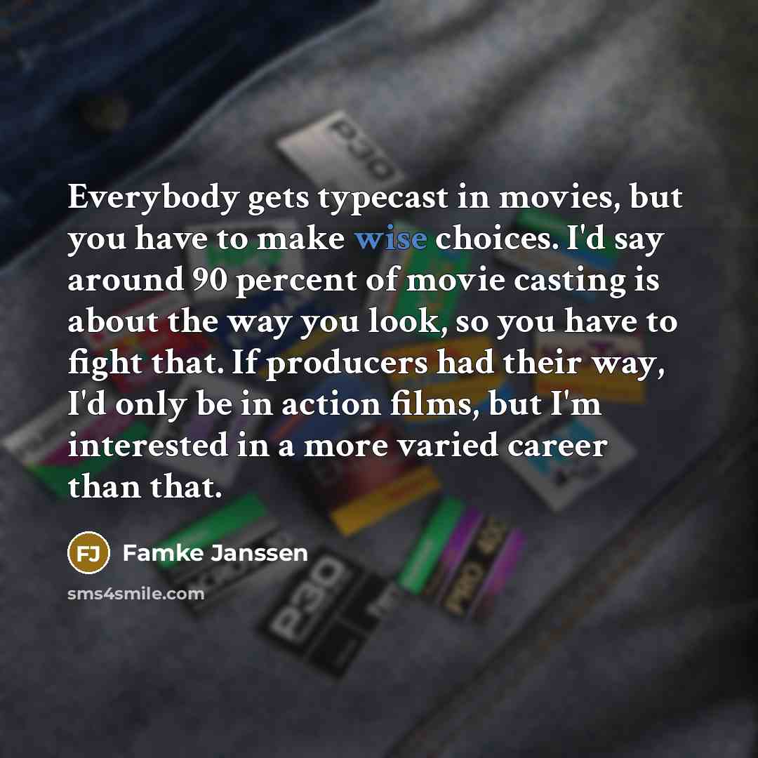 “Everybody gets typecast in movies, but you have to make…” quote by Famke Janssen