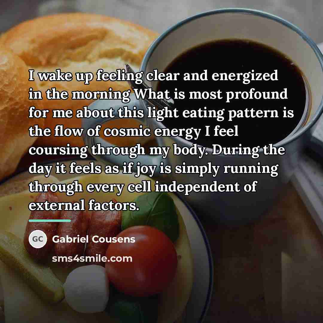 “I wake up feeling clear and energized in the morning…” quote by Gabriel Cousens