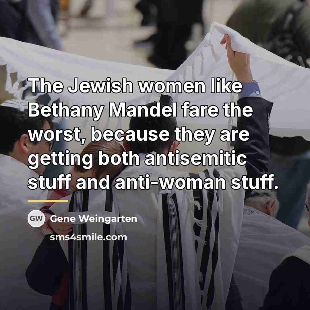 “The Jewish women like Bethany Mandel fare the worst, because…” quote by Gene Weingarten