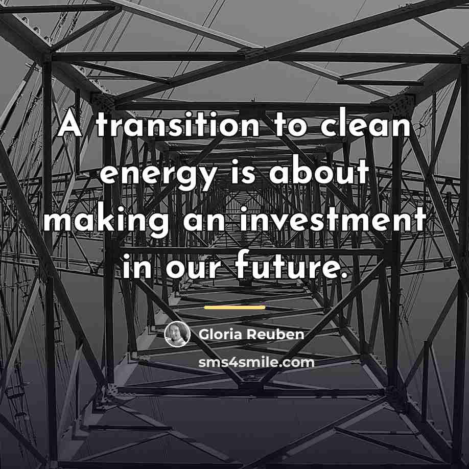 “A transition to clean energy is about making an investment…” quote by Gloria Reuben
