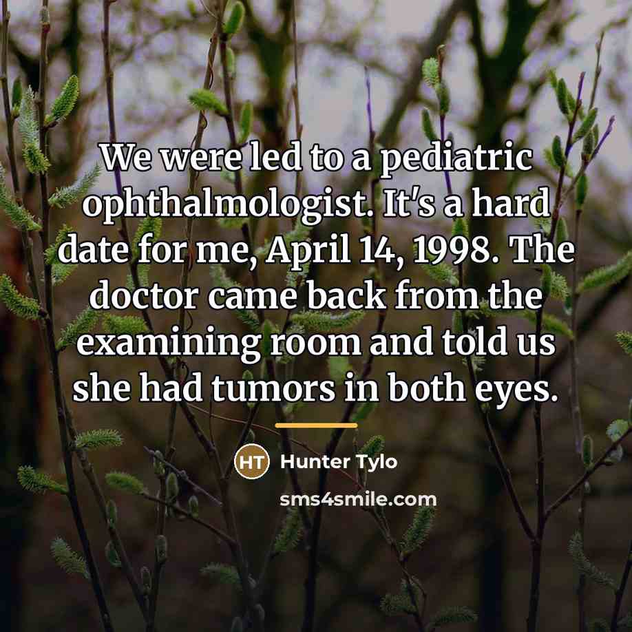 “We were led to a pediatric ophthalmologist. It's a hard…” quote by Hunter Tylo