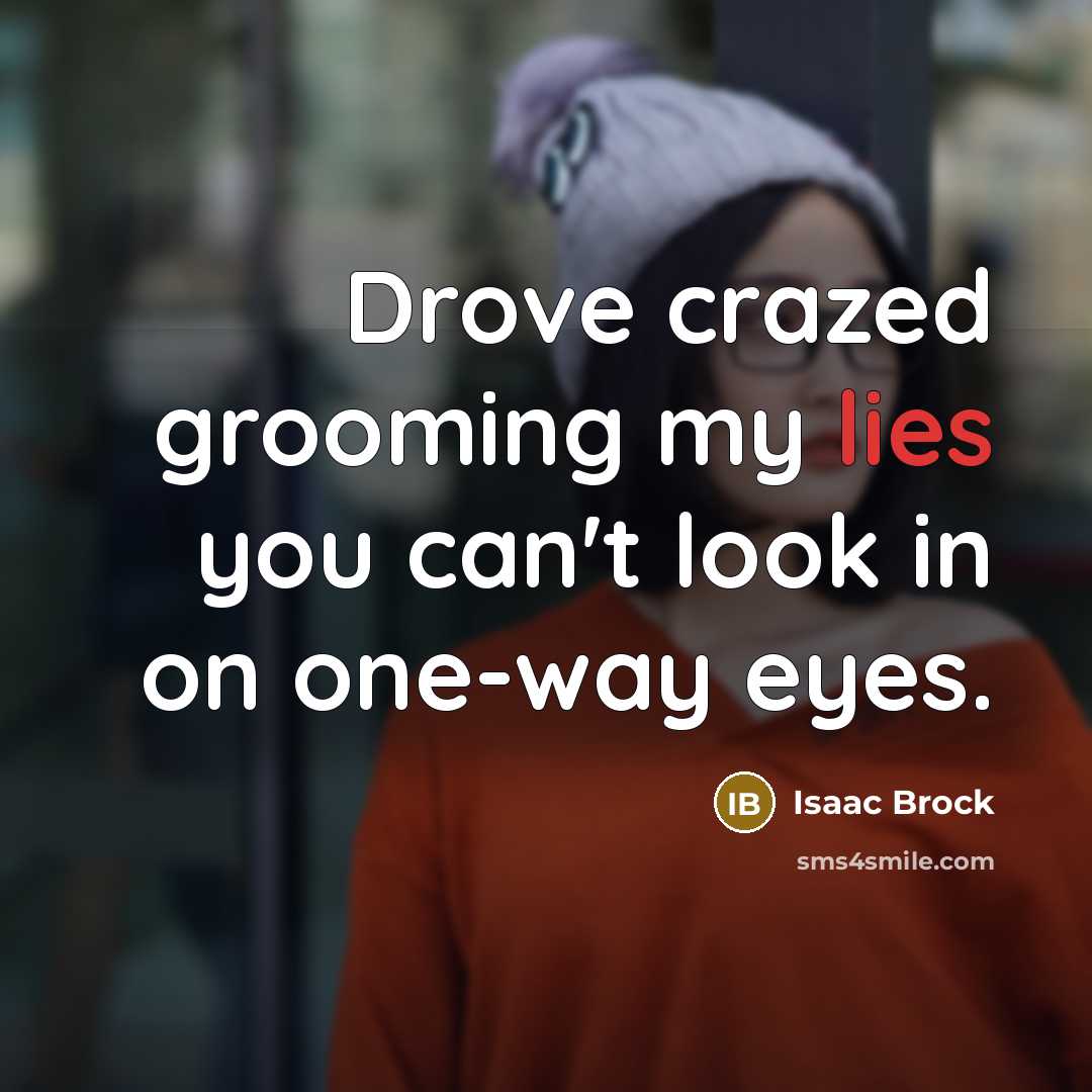 “Drove crazed grooming my lies you can't look in on…” quote by Isaac Brock
