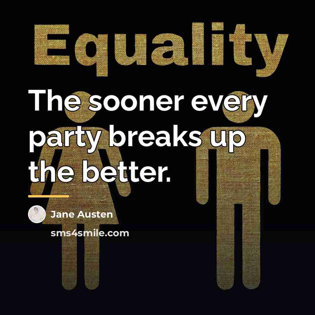 “The sooner every party breaks up the better.…” quote by Jane Austen