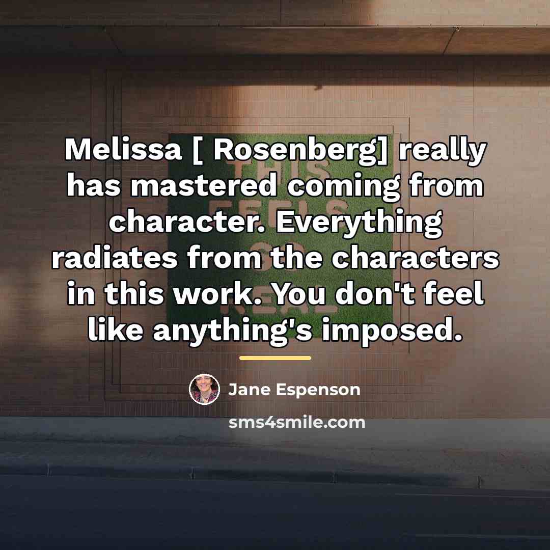 “Melissa [ Rosenberg] really has mastered coming from character. Everything…” quote by Jane Espenson