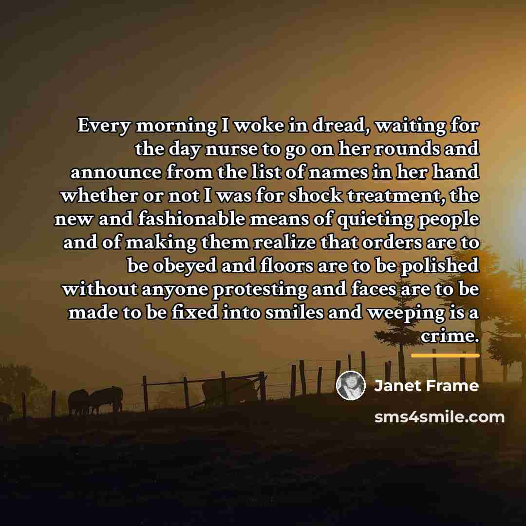 “Every morning I woke in dread, waiting for the day…” quote by Janet Frame