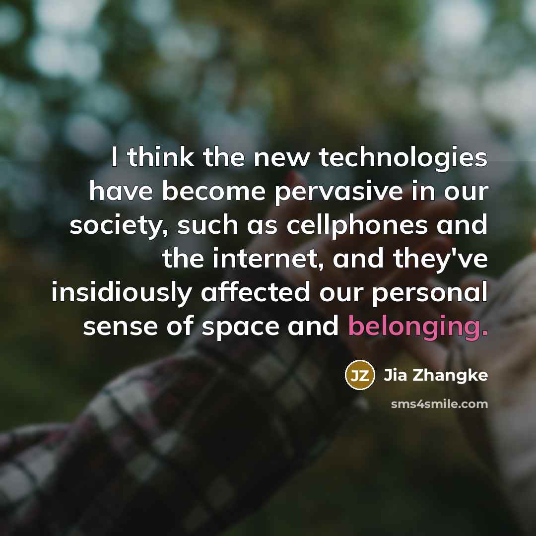 “I think the new technologies have become pervasive in our…” quote by Jia Zhangke