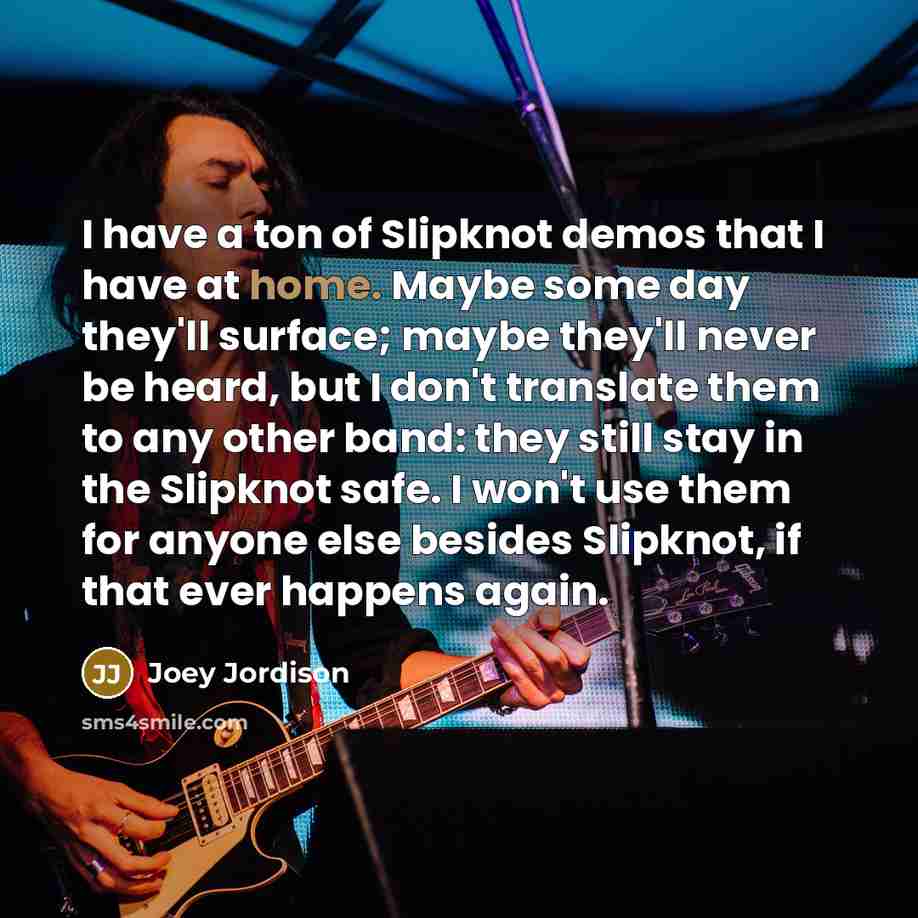 “I have a ton of Slipknot demos that I have…” quote by Joey Jordison