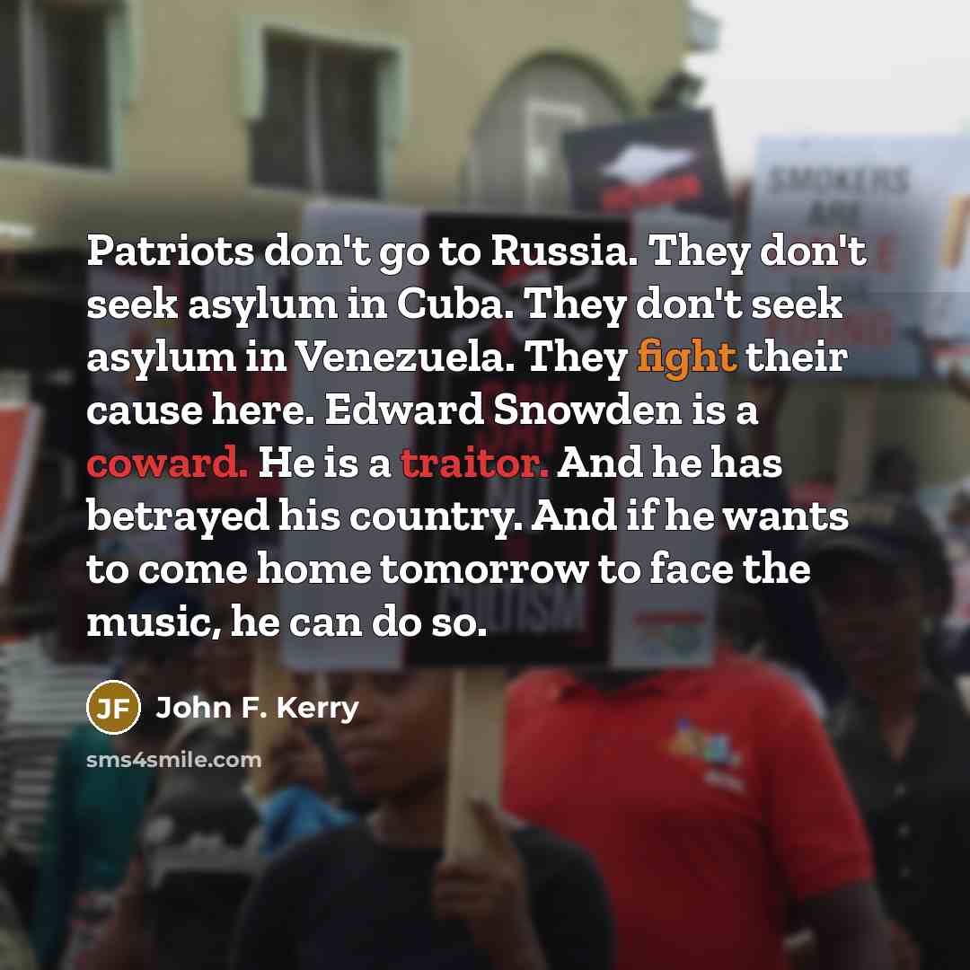 “Patriots don't go to Russia. They don't seek asylum in…” quote by John F. Kerry