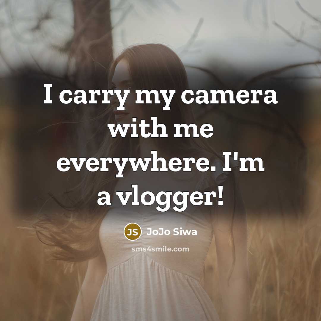 “I carry my camera with me everywhere. I'm a vlogger!…” quote by JoJo Siwa