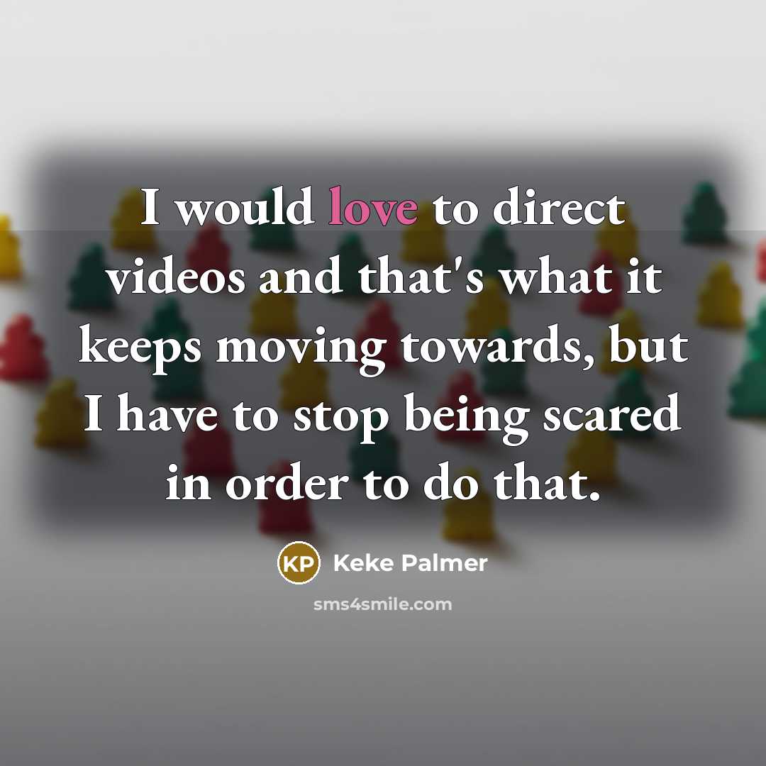 “I would love to direct videos and that's what it…” quote by Keke Palmer