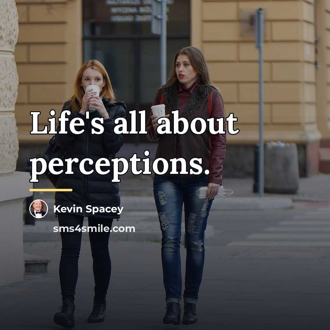 “Life's all about perceptions.…” quote by Kevin Spacey