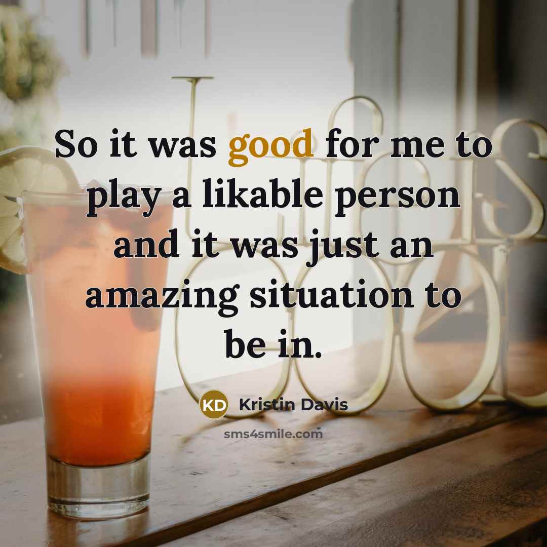 “So it was good for me to play a likable…” quote by Kristin Davis
