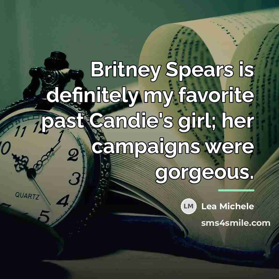“Britney Spears is definitely my favorite past Candie's girl; her…” quote by Lea Michele