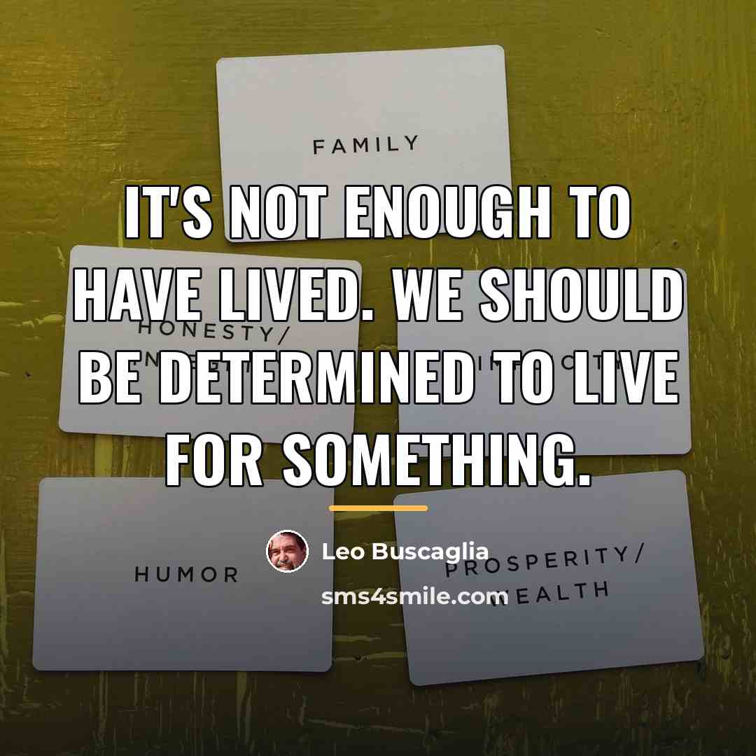 “It's not enough to have lived. We should be determined…” quote by Leo Buscaglia