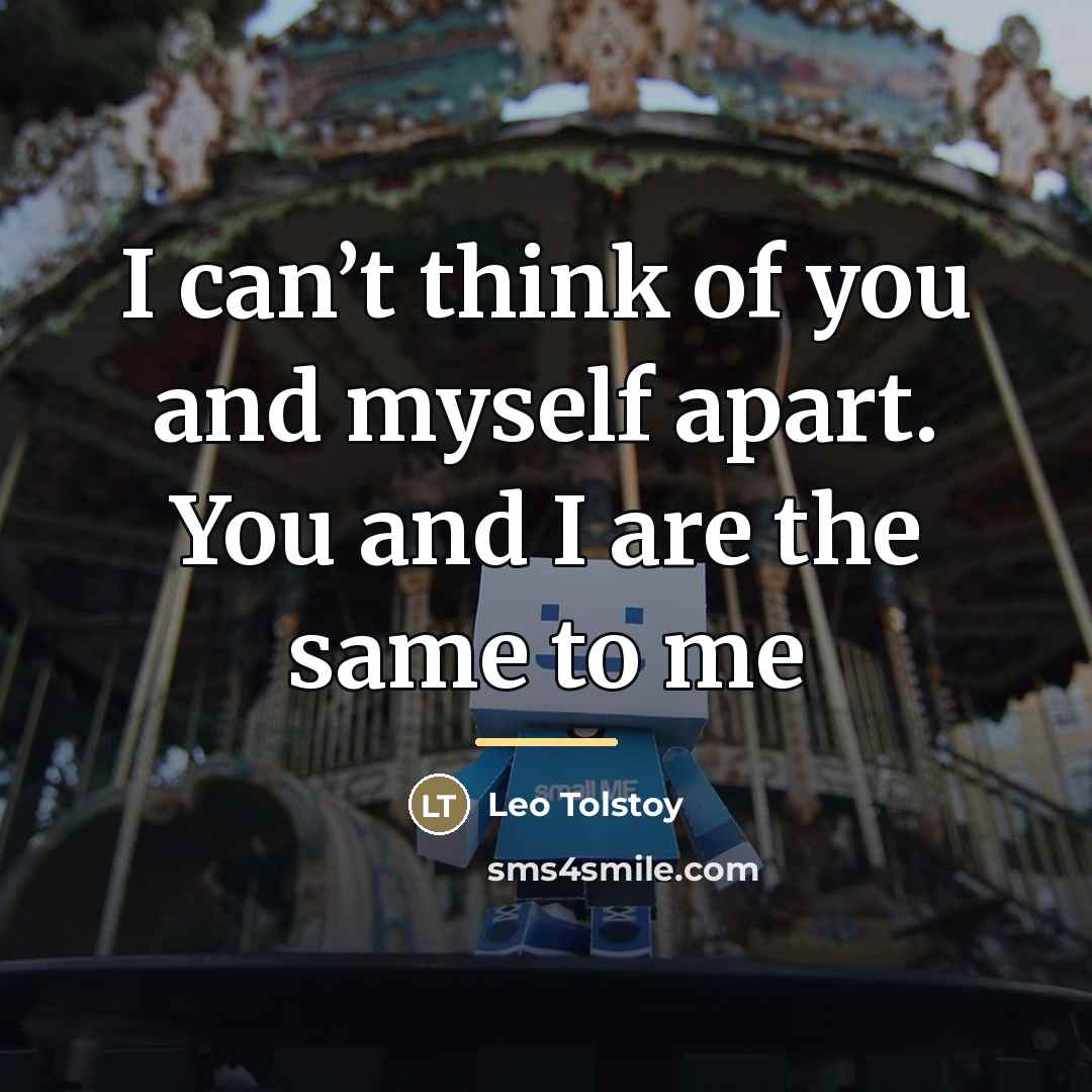 “I can’t think of you and myself apart. You and…” quote by Leo Tolstoy
