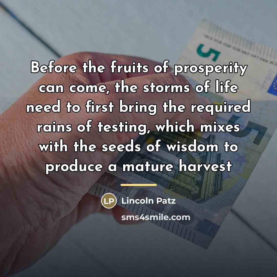 “Before the fruits of prosperity can come, the storms of…” quote by Lincoln Patz