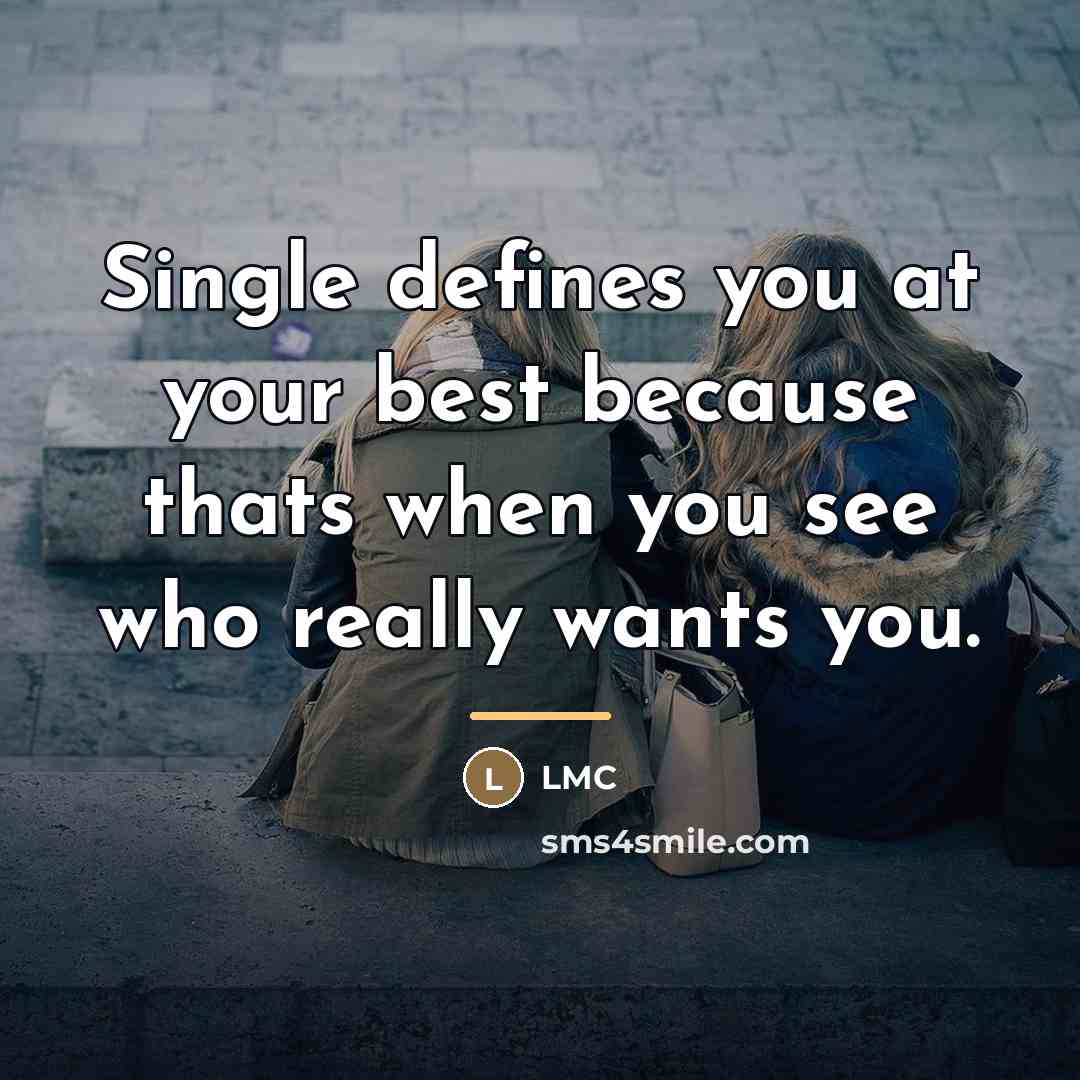 “Single defines you at your best because thats when you…” quote by Lmc