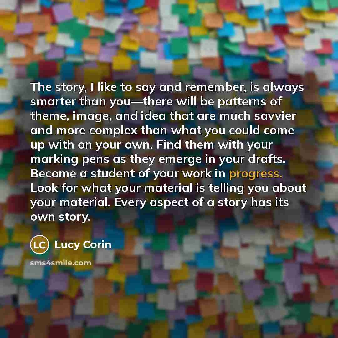 “The story, I like to say and remember, is always…” quote by Lucy Corin