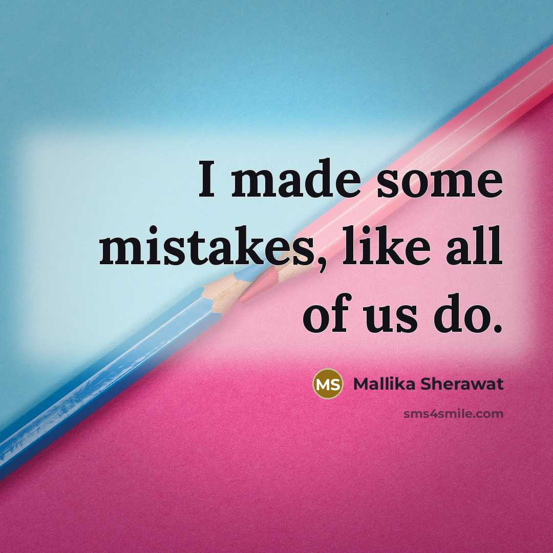 “I made some mistakes, like all of us do.…” quote by Mallika Sherawat