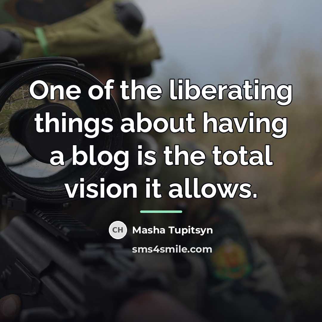 “One of the liberating things about having a blog is…” quote by Masha Tupitsyn