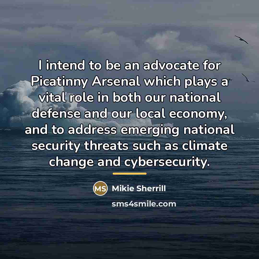 “I intend to be an advocate for Picatinny Arsenal which…” quote by Mikie Sherrill