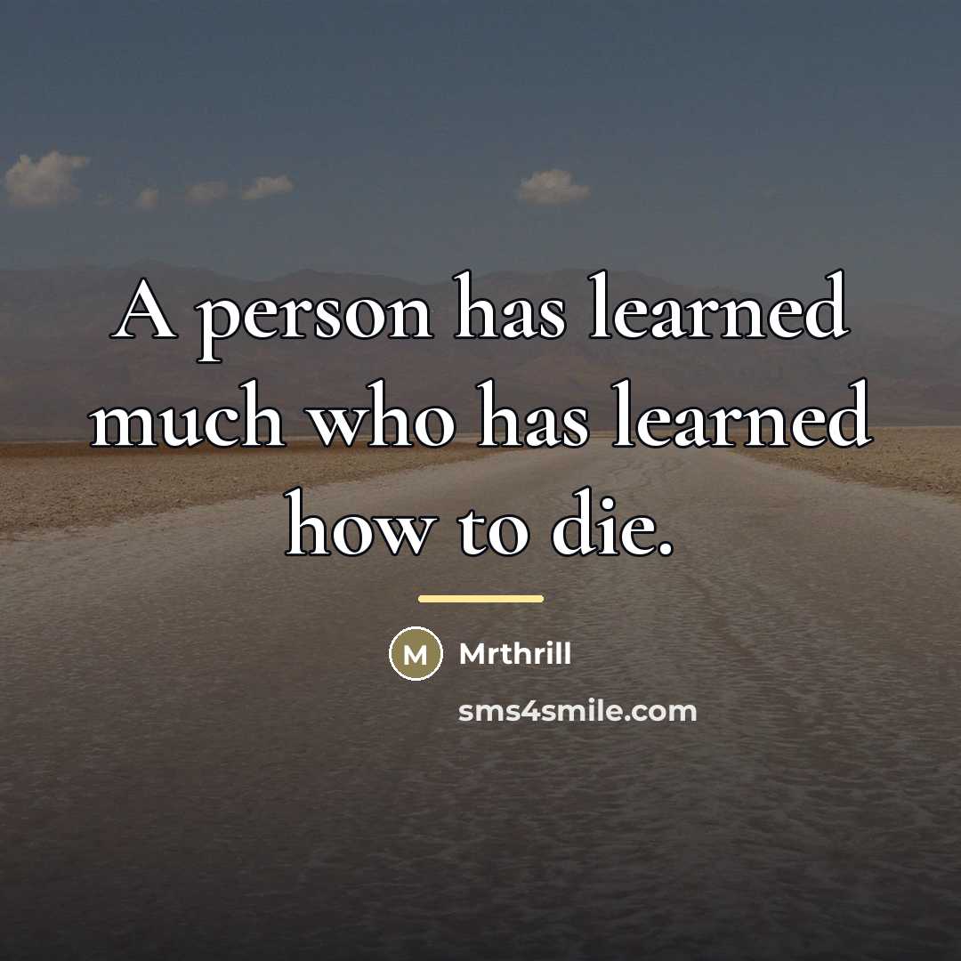 “A person has learned much who has learned how to…” quote by Mrthrill