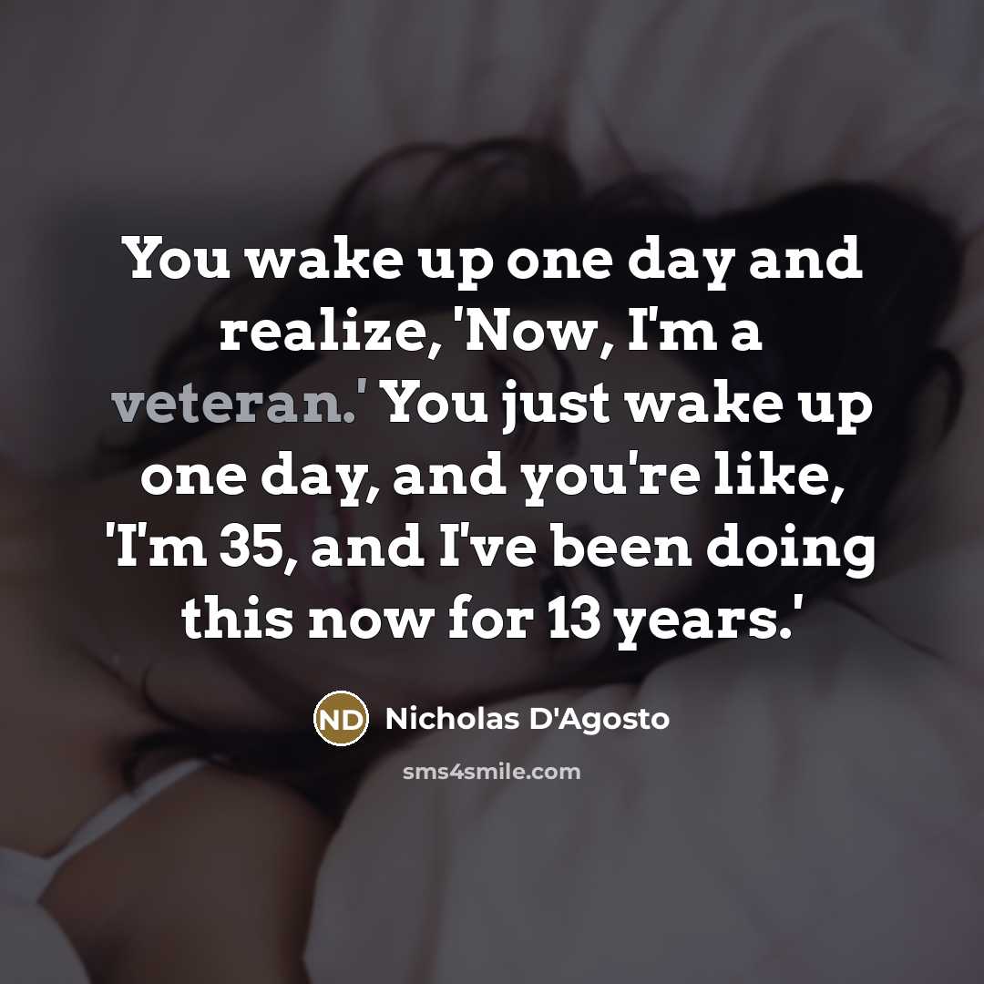 “You wake up one day and realize, 'Now, I'm a…” quote by Nicholas D'Agosto