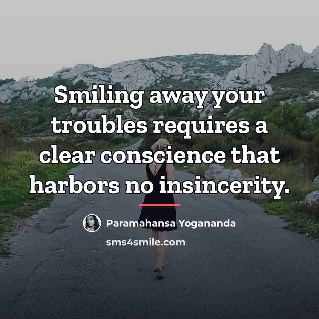 “Smiling away your troubles requires a clear conscience that harbors…” quote by Paramahansa Yogananda