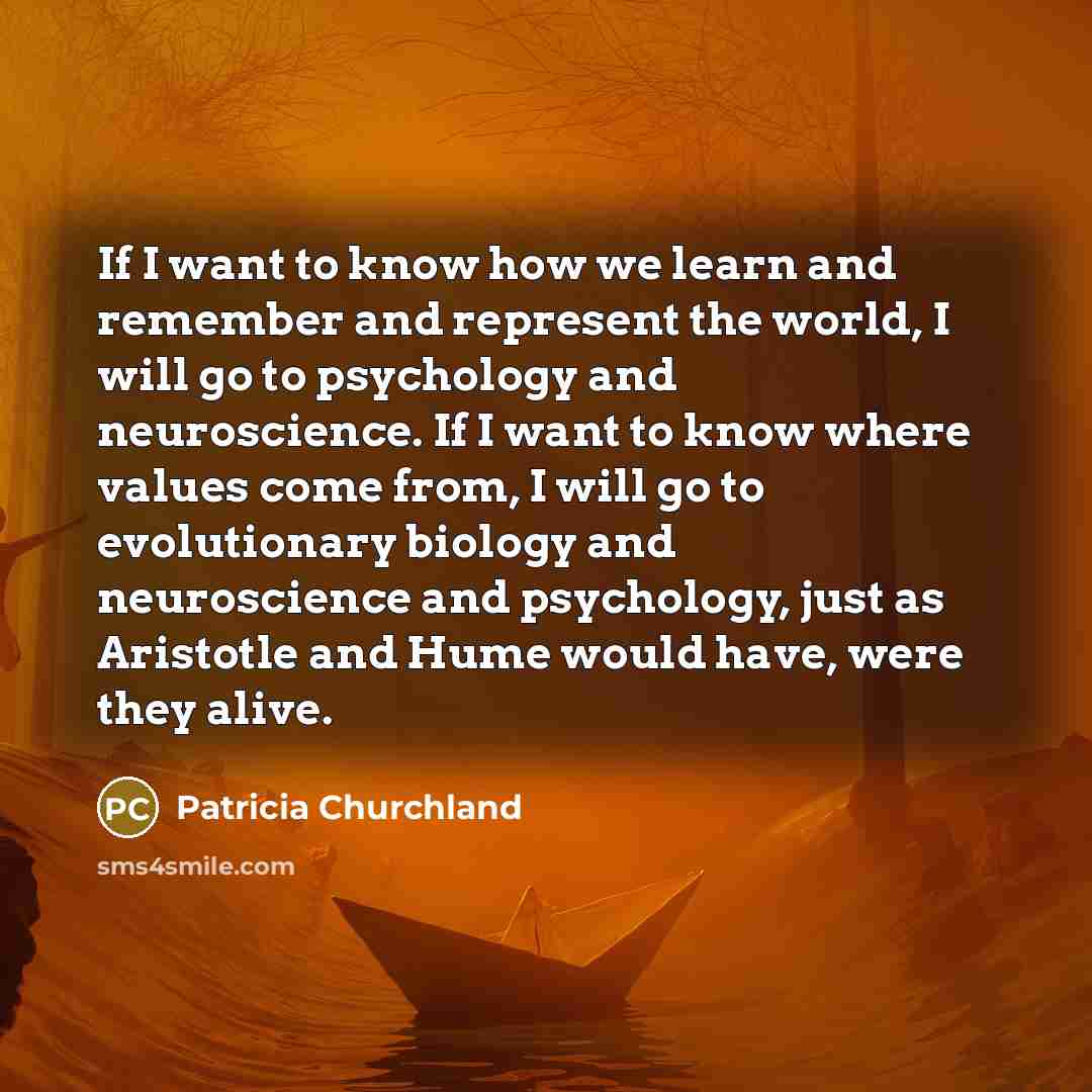 “If I want to know how we learn and remember…” quote by Patricia Churchland
