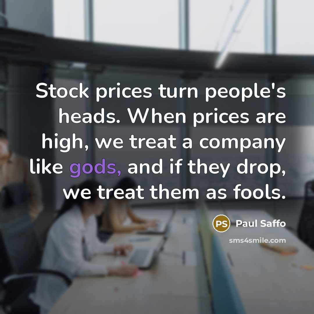 “Stock prices turn people's heads. When prices are high, we…” quote by Paul Saffo