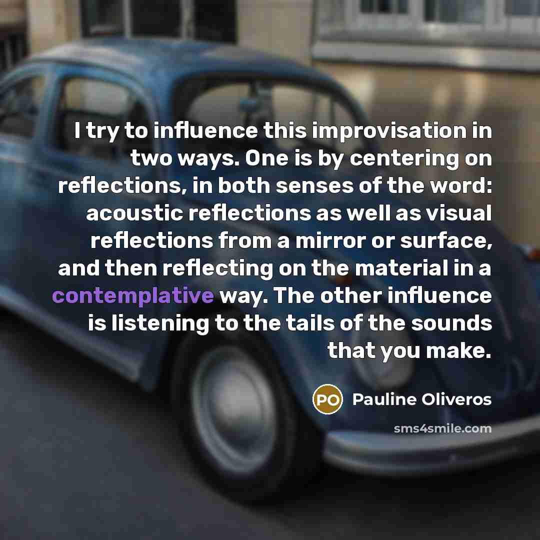 “I try to influence this improvisation in two ways. One…” quote by Pauline Oliveros