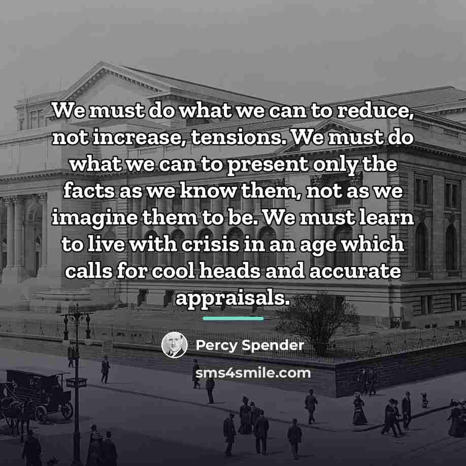 “We must do what we can to reduce, not increase,…” quote by Percy Spender