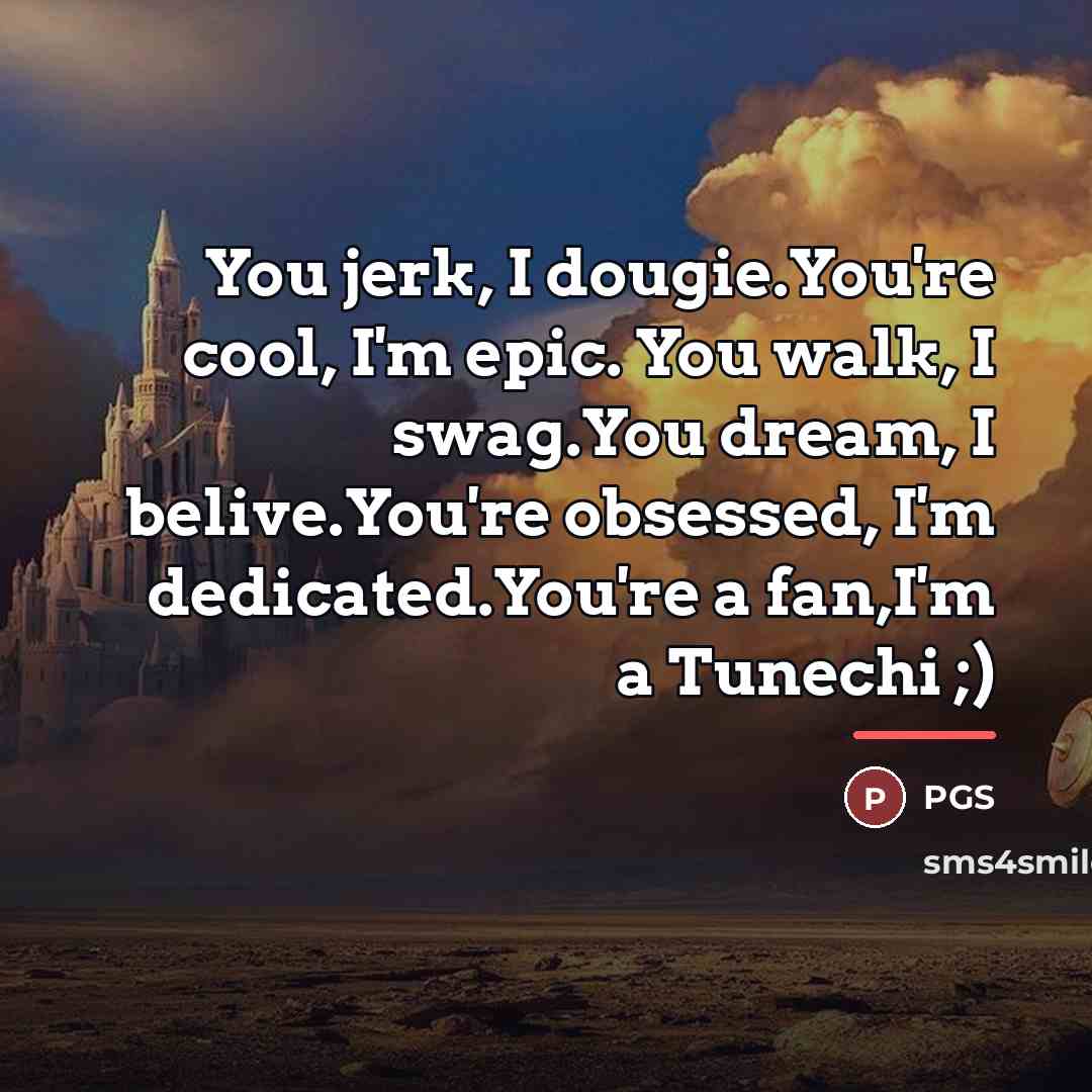 “You jerk, I dougie.You're cool, I'm epic. You walk, I…” quote by Pgs