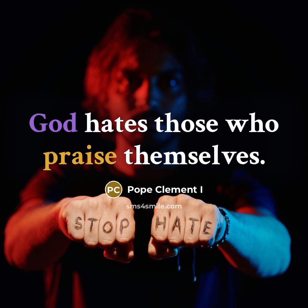 “God hates those who praise themselves.…” quote by Pope Clement I