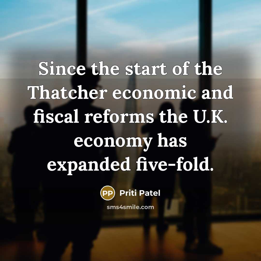 “Since the start of the Thatcher economic and fiscal reforms…” quote by Priti Patel