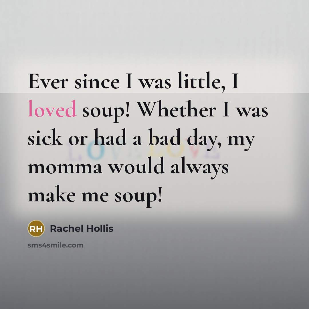 “Ever since I was little, I loved soup! Whether I…” quote by Rachel Hollis