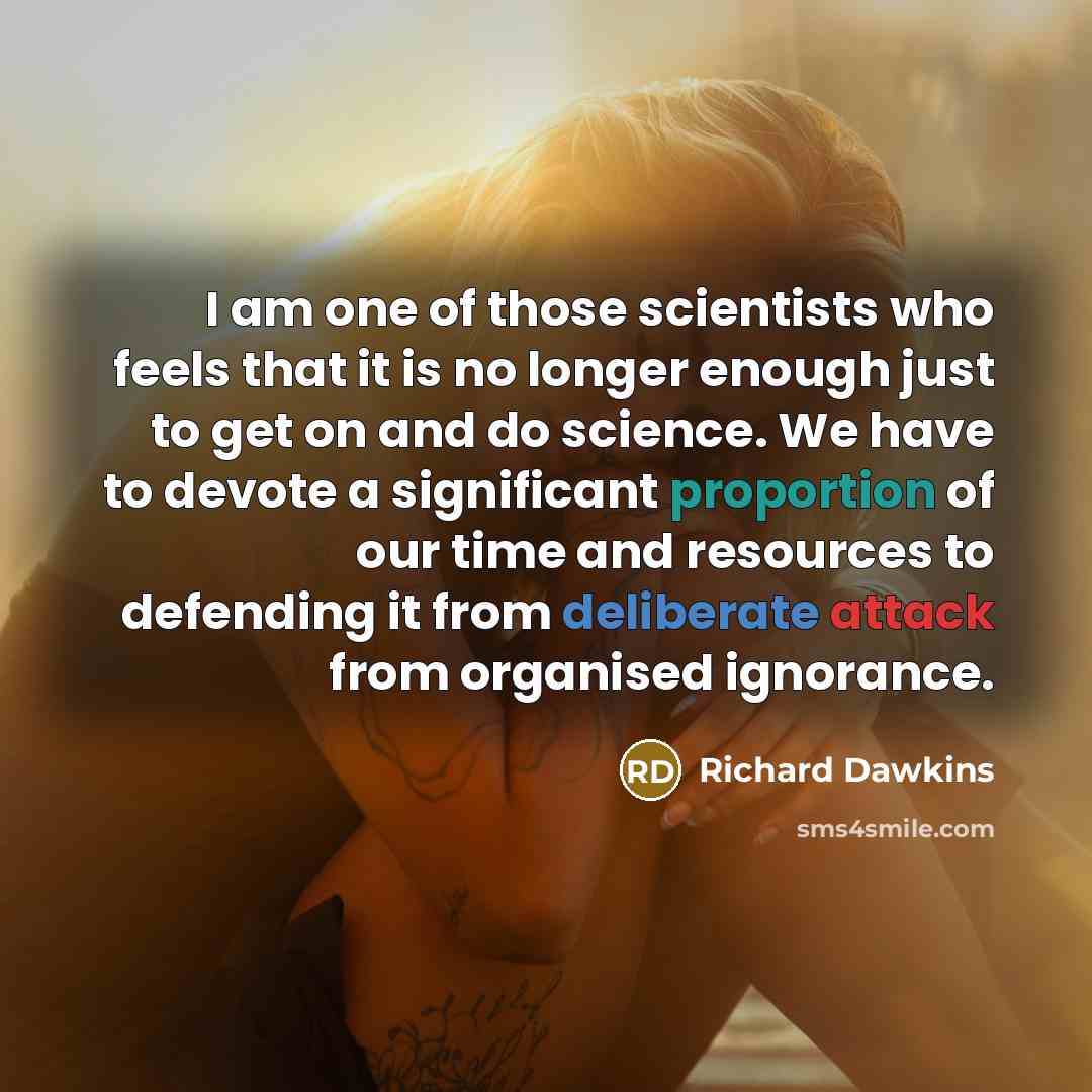 “I am one of those scientists who feels that it…” quote by Richard Dawkins