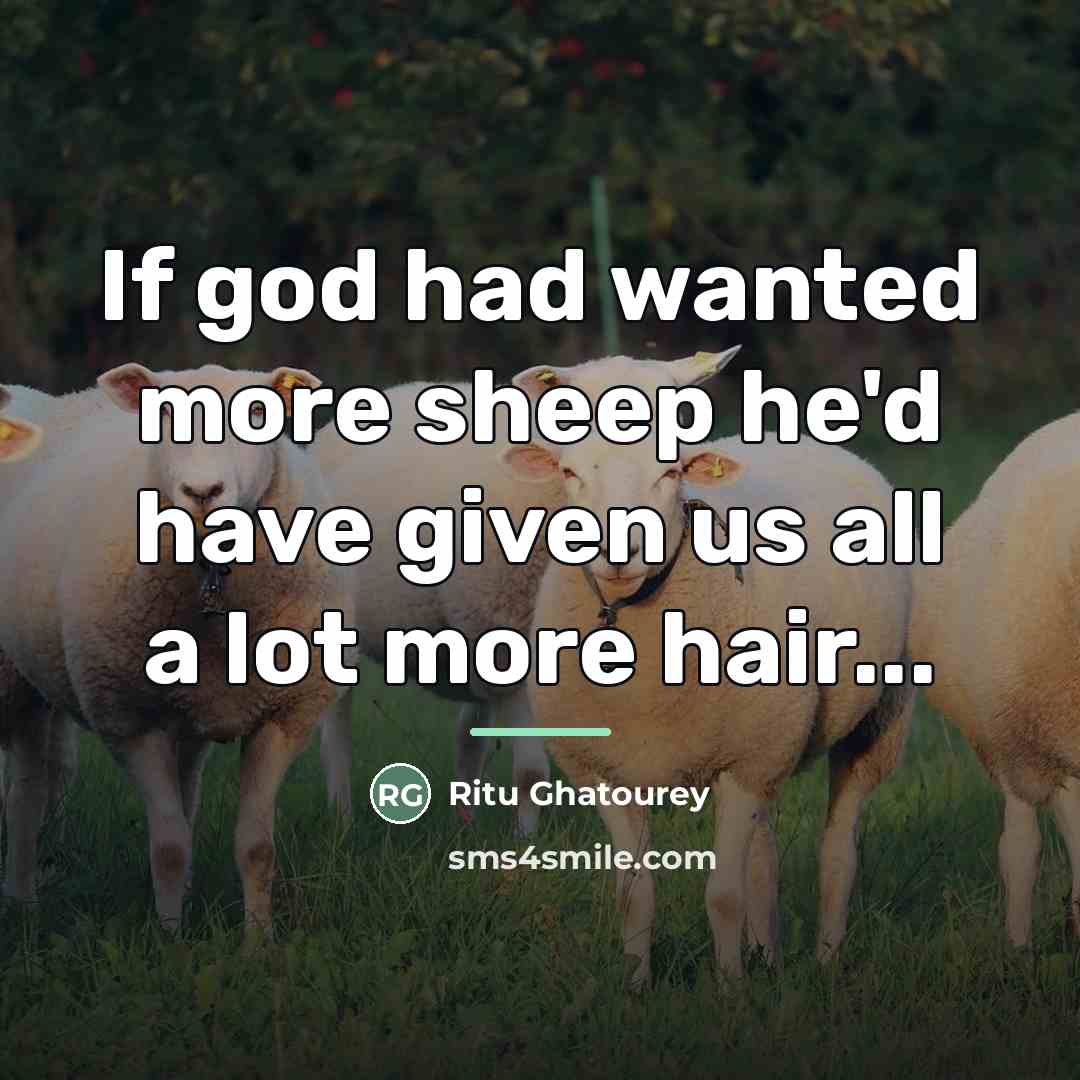 “If god had wanted more sheep he'd have given us…” quote by Ritu Ghatourey