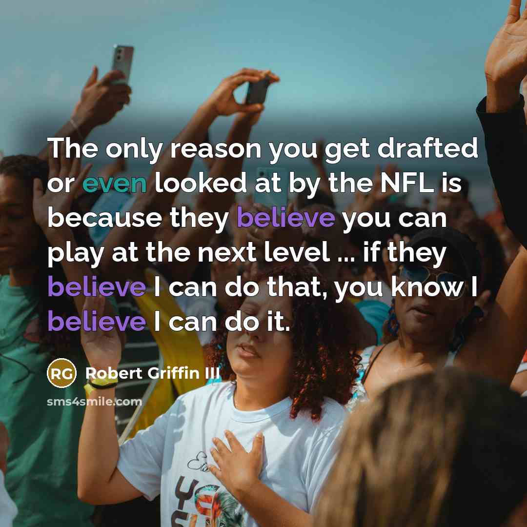 “The only reason you get drafted or even looked at…” quote by Robert Griffin III