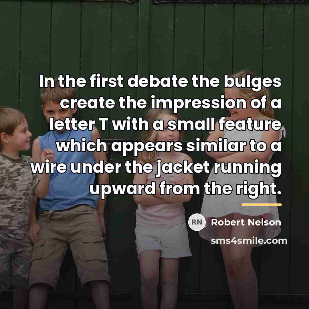 “In the first debate the bulges create the impression of…” quote by Robert Nelson
