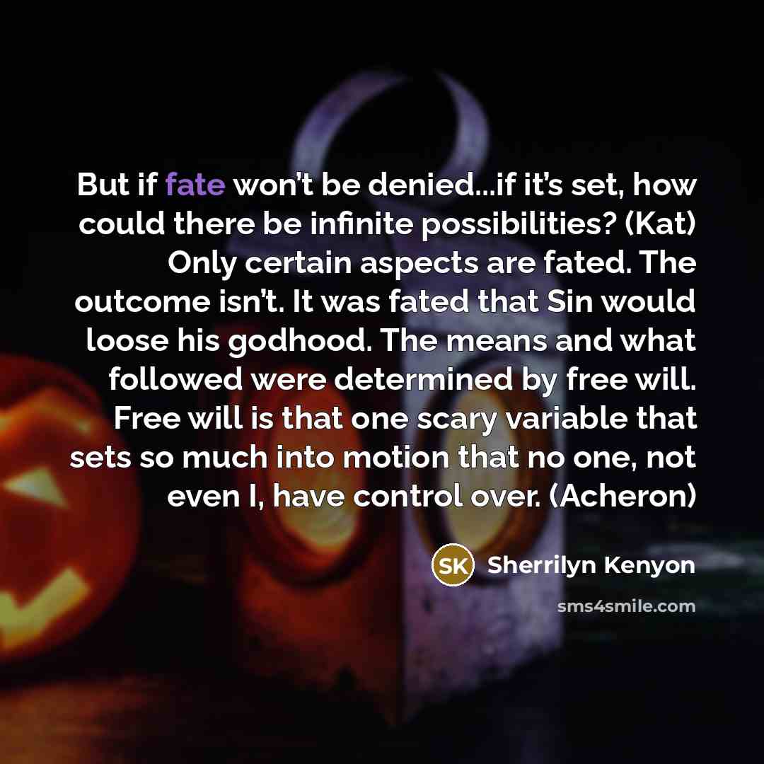 “But if fate won’t be denied...if it’s set, how could…” quote by Sherrilyn Kenyon