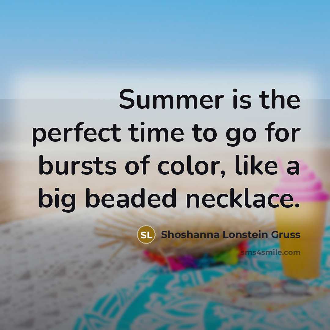 “Summer is the perfect time to go for bursts of…” quote by Shoshanna Lonstein Gruss
