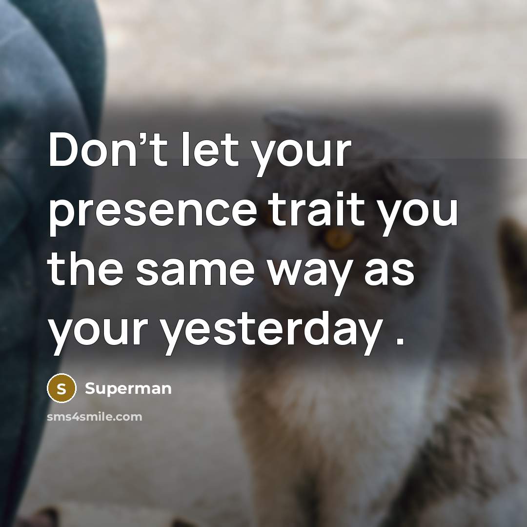 “Don't let your presence trait you the same way as…” quote by Superman