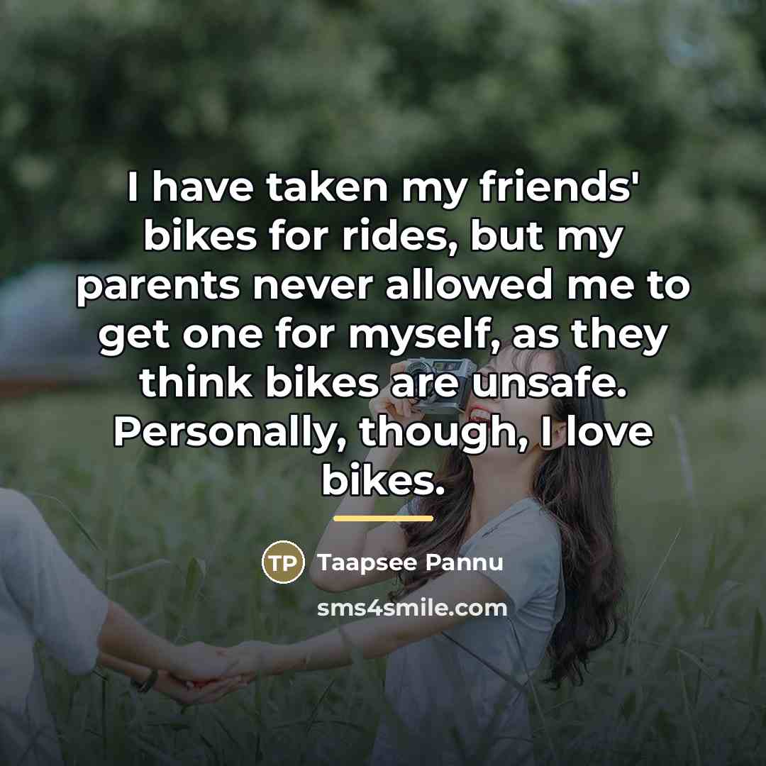 “I have taken my friends' bikes for rides, but my…” quote by Taapsee Pannu