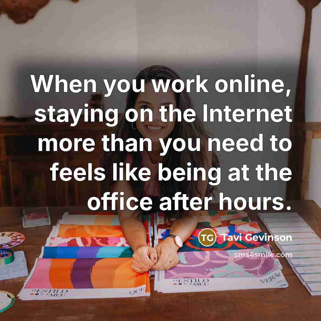 “When you work online, staying on the Internet more than…” quote by Tavi Gevinson