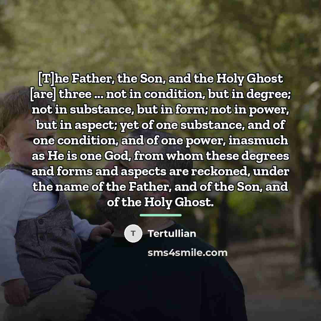 “[T]he Father, the Son, and the Holy Ghost [are] three…” quote by Tertullian