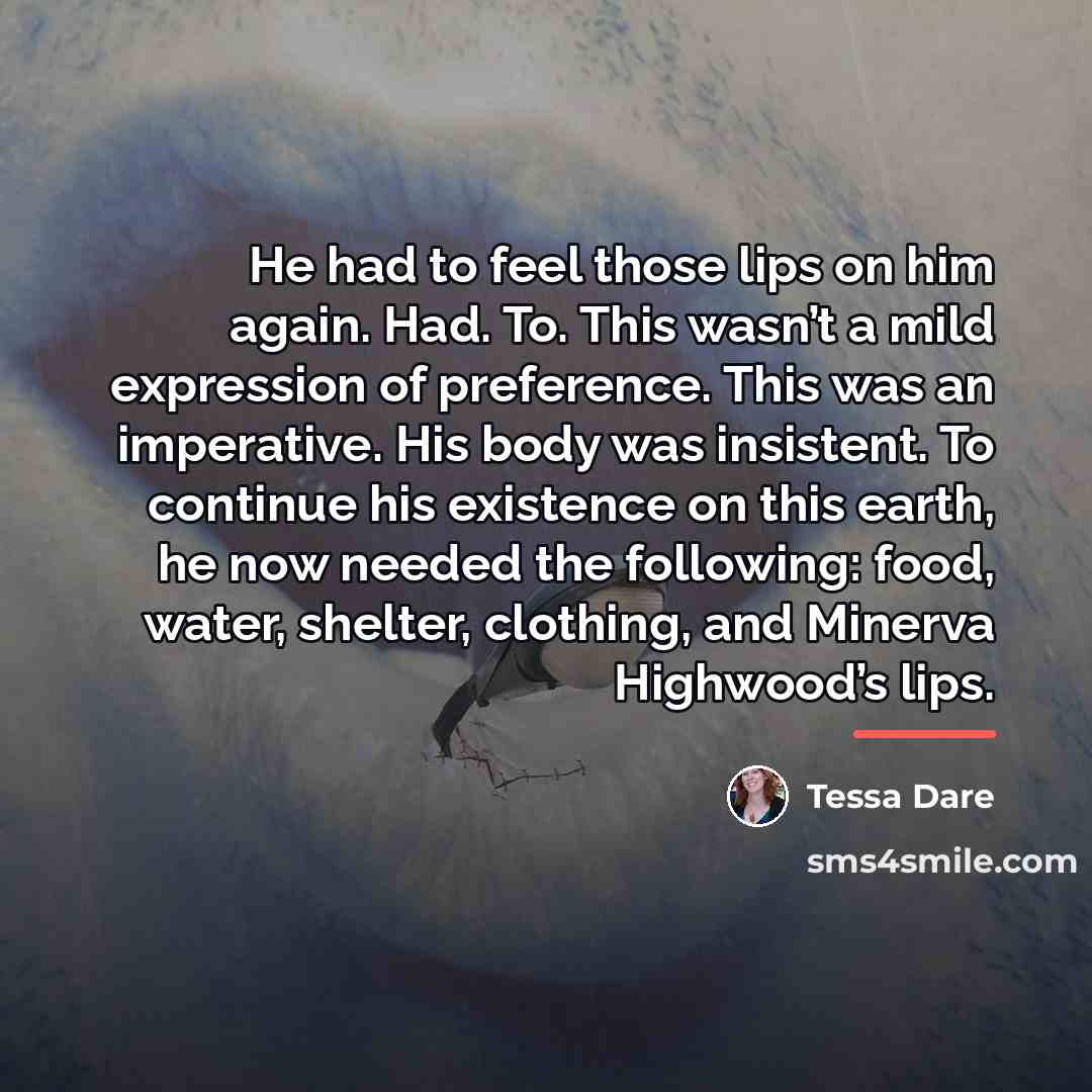 “He had to feel those lips on him again. Had.…” quote by Tessa Dare