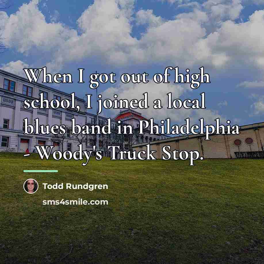 “When I got out of high school, I joined a…” quote by Todd Rundgren