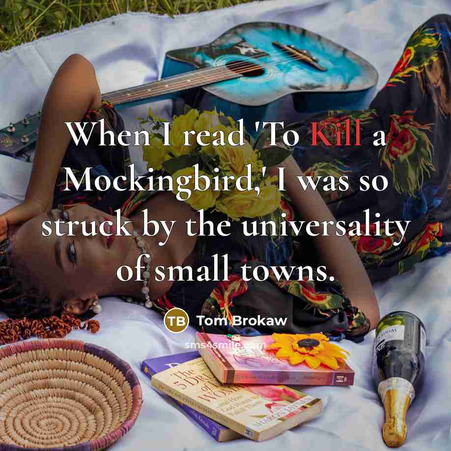 “When I read 'To Kill a Mockingbird,' I was so…” quote by Tom Brokaw