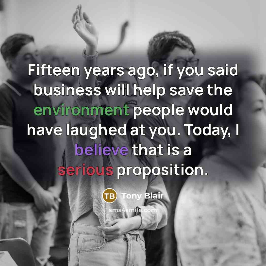 “Fifteen years ago, if you said business will help save…” quote by Tony Blair
